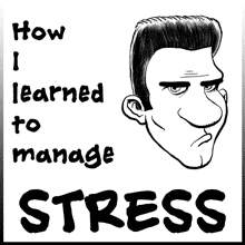 How I Learned to Manage Stress