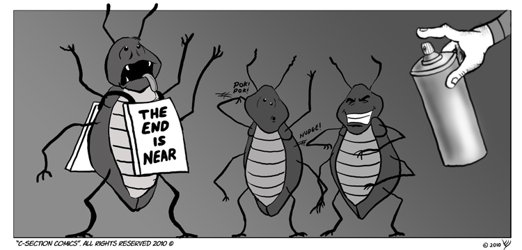 No cartoon roaches were harmed during the making of this comic. However, I had to kill a real one in order to find out whether roaches have tongues<br/><br/>.....They don't.... <br/><br/> But I still drew them with tongues cause it's funnier.
