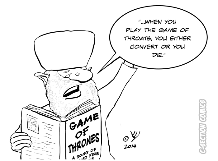 When you play the game of throats, you either convert or you die